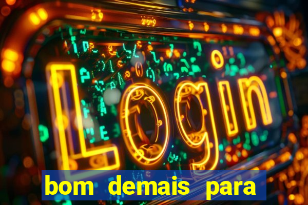 bom demais para ser ignorado pdf